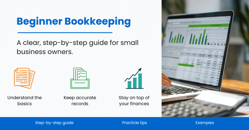 Beginner Bookkeeping Guide for Small Businesses Beginner bookkeeping for small businesses
