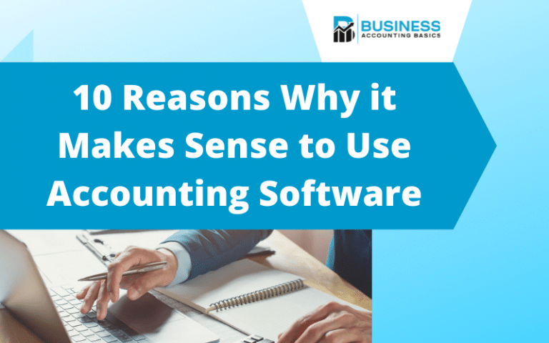 10 Reasons Why It Makes Sense to Use Accounting Software